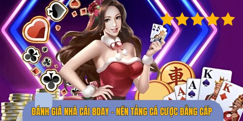 Đánh Giá Nhà Cái 8DAY - Nền Tảng Cá Cược Top 1 Châu Á 2025