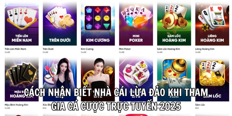 Cách nhận biết nhà cái lừa đảo khi tham gia cá cược trực tuyến 2025 Cách nhận biết nhà cái lừa đảo khi tham gia cá cược trực tuyến 2025