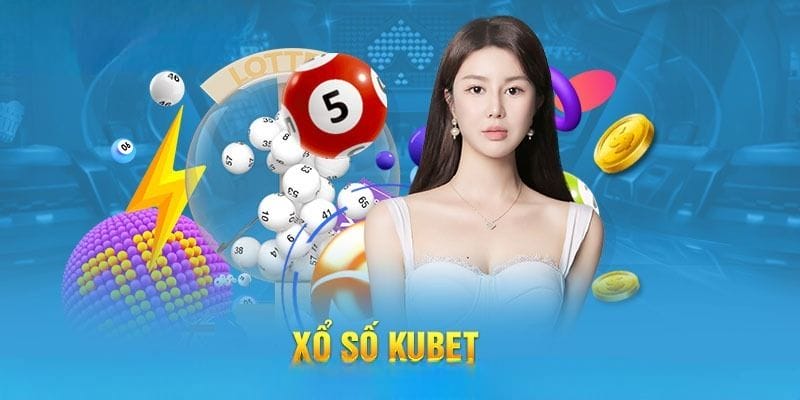 Bí quyết chơi xổ số Kubet hiệu quả – Không chỉ dựa vào may mắn