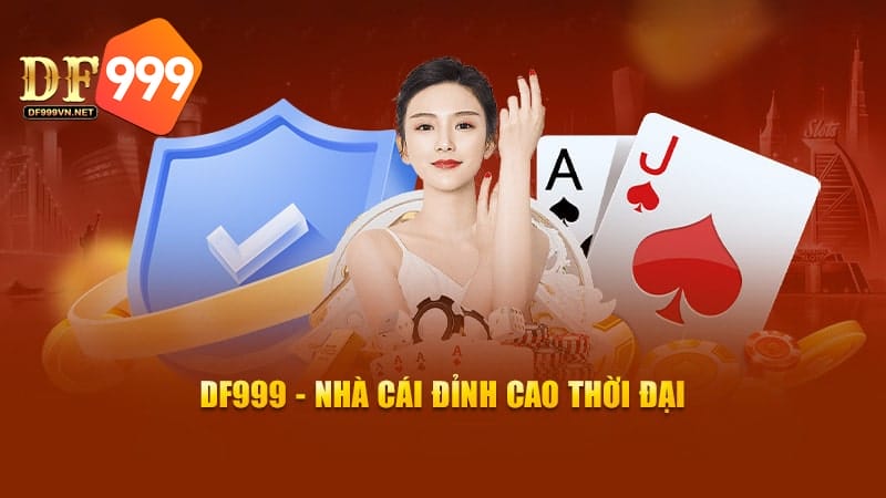 DF999 - Thiên Đường Giải Trí Chất Lượng Cho Giới Yêu Cá Cược