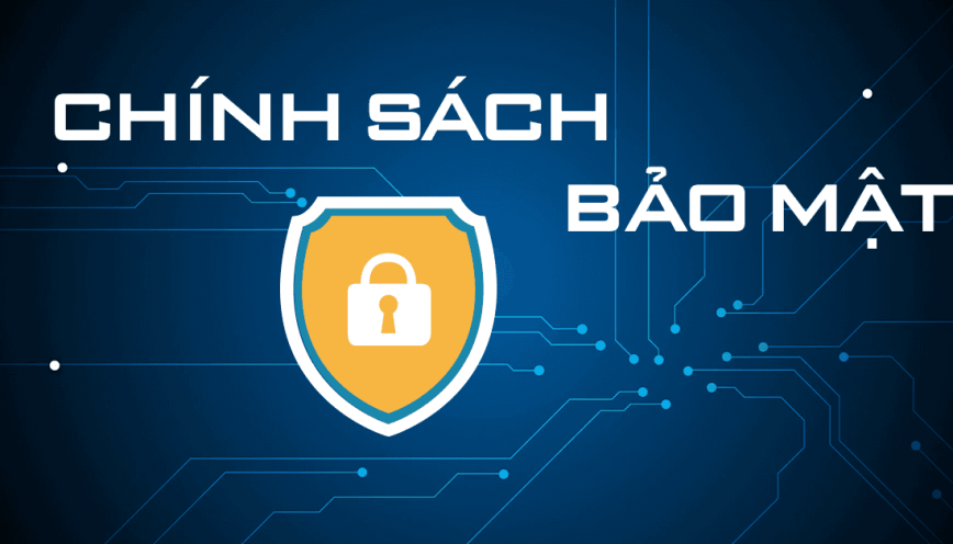 Tổng quát về các chính sách bảo mật Nhà cái uy tín có gì?