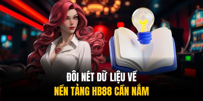 Đôi nét dữ liệu về nền tảng HB88 cần nắm Đôi nét dữ liệu về nền tảng HB88 cần nắm
