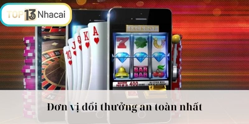 Đơn vị đổi thưởng an toàn