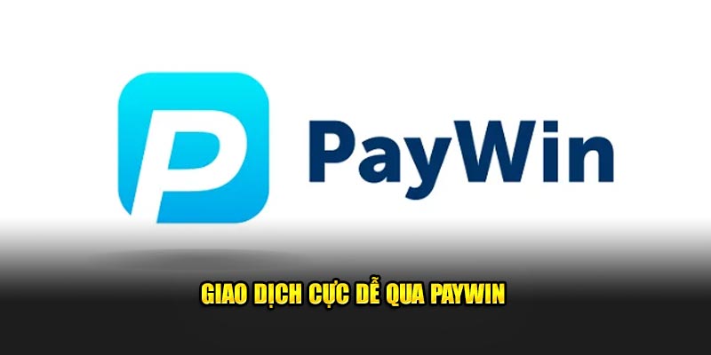 Giao dịch cực dễ qua Paywin Giao dịch cực dễ qua Paywin