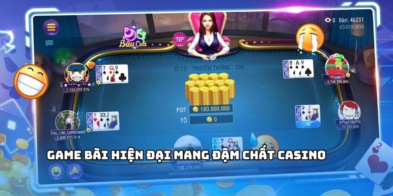 Game bài hiện đại mang đậm chất casino