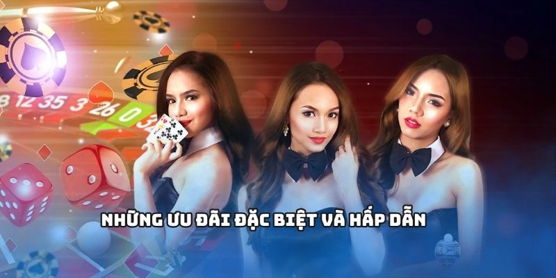 Những ưu đãi đặc biệt và hấp dẫn Những ưu đãi đặc biệt và hấp dẫn