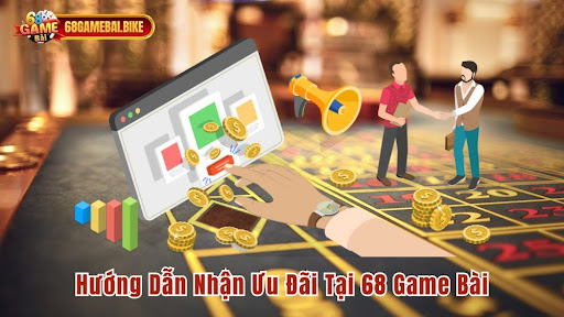 Hướng Dẫn Nhận Ưu Đãi Tại 68 Game Bài