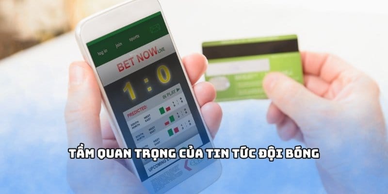 Tầm quan trọng của tin tức đội bóng