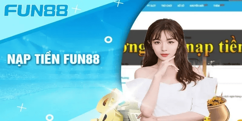 Nạp tiền fun88 Nạp tiền fun88