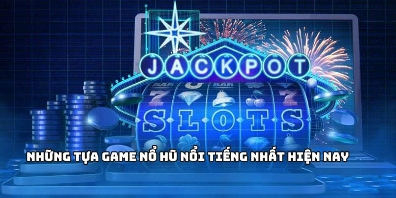 Giới thiệu một vào game hot cho người mới