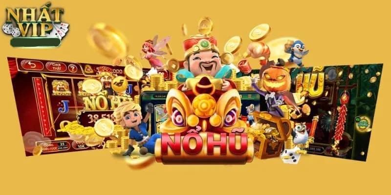 Nổ Hũ NHATVIP – Săn Thưởng Cùng Cổng Game Hàng Đầu Việt Nam