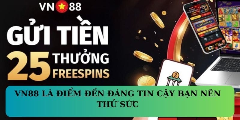 VN88 là điểm đến đáng tin cậy bạn nên thử sức