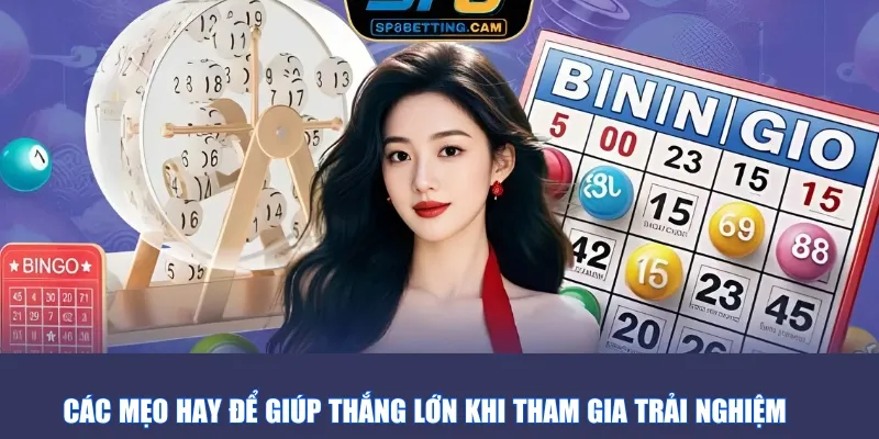 Các mẹo hay để giúp thắng lớn khi tham gia trải nghiệm