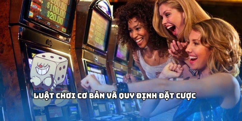 Luật chơi chi tiết và quy định cần biết
