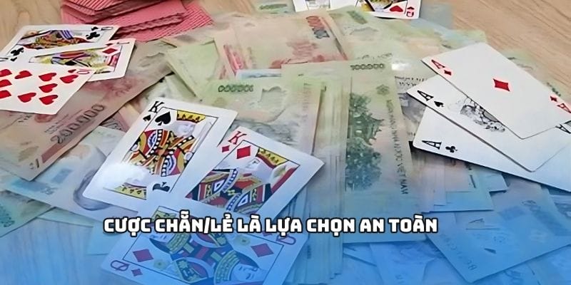 Lựa chọn cược chẵn lẻ an toàn dễ thắng