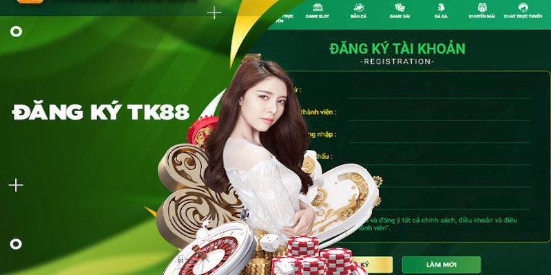 Đăng Ký TK88 – Cách Tạo Nick Cá Cược Chơi Game Nhanh Chóng