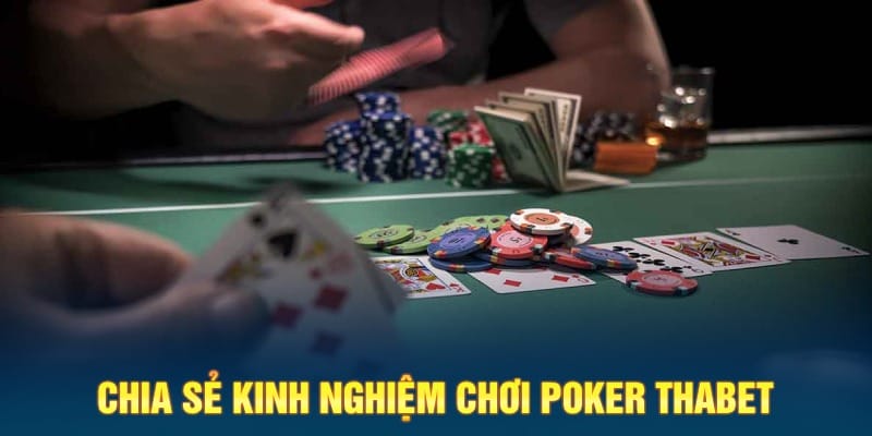Kinh nghiệm để bạn tham gia poker THABET hiệu quả Kinh nghiệm để bạn tham gia poker THABET hiệu quả