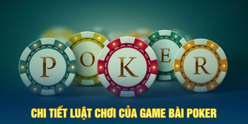 Luật chơi căn bản của game bài POKER Luật chơi căn bản của game bài POKER