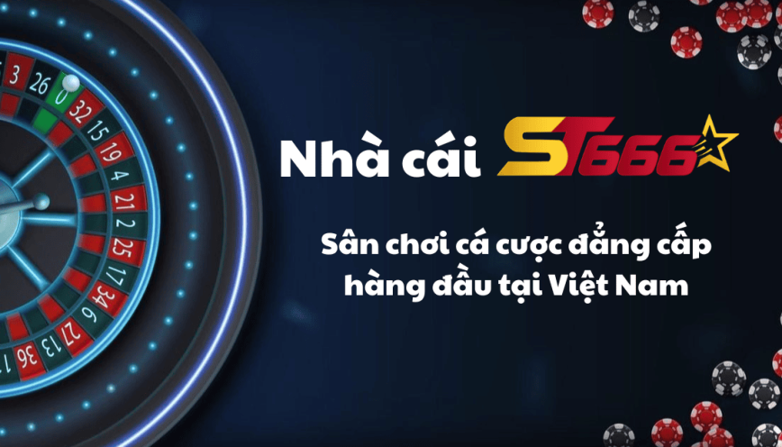 Nhà cái ST666 - Sân chơi cá cược đẳng cấp hàng đầu tại Việt Nam