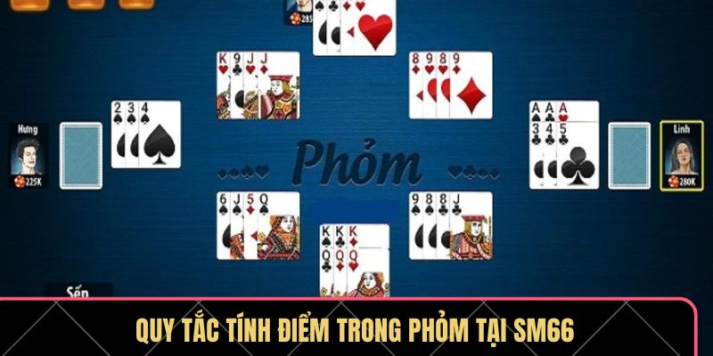 Quy tắc tính điểm trong Phỏm tại SM66 Quy tắc tính điểm trong Phỏm tại SM66