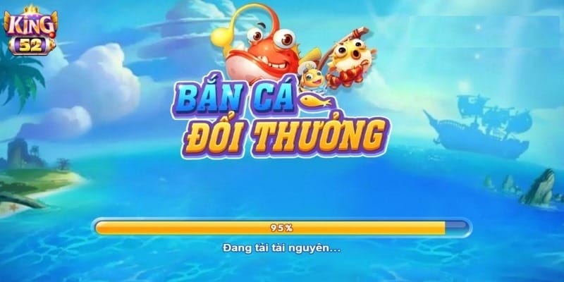 Bắn cá king52 – Trò chơi đổi thưởng hấp dẫn không thể bỏ lỡ