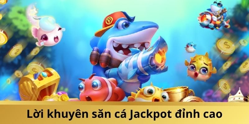 Bỏ túi kinh nghiệm săn cá siêu đỉnh