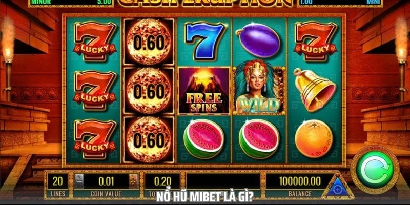 Nổ Hũ Mibet là game đổi thưởng có cách chơi khá đơn giản