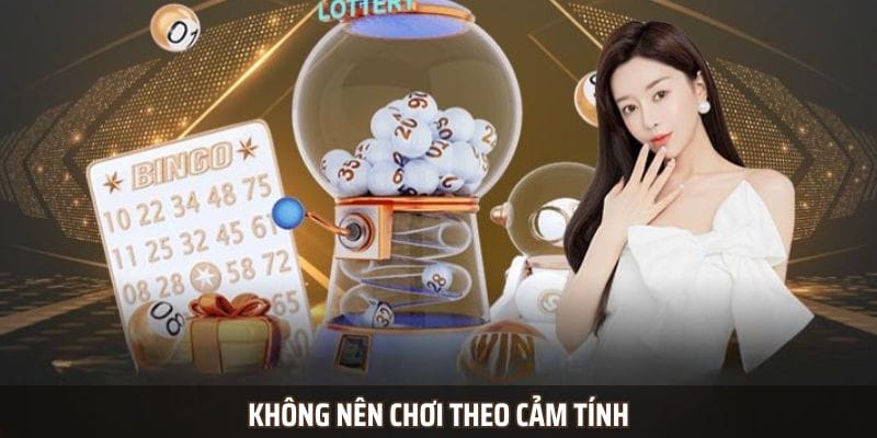 Không nên chơi theo cảm tính