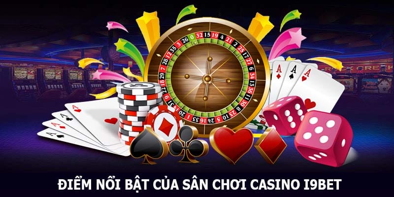 Điểm nổi bật của sân chơi casino i9bet