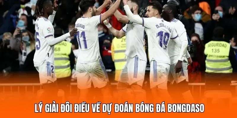Lý giải đôi điều về dự đoán bóng đá Bongdaso