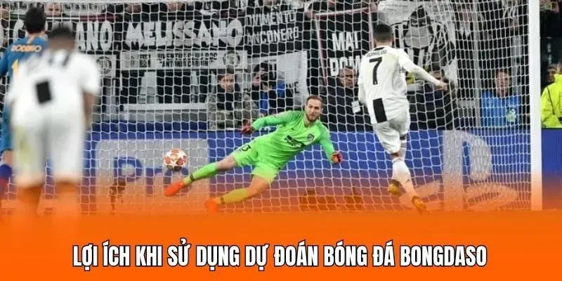 Lợi ích khi sử dụng dự đoán bóng đá Bongdaso