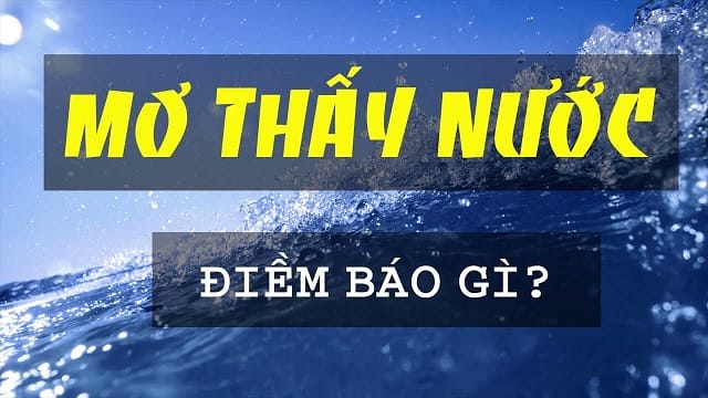 Giải mã giấc mơ thấy nước trong veo