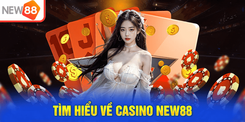 Casino New88 – Vũ trụ giải trí thượng hạng dành riêng cho tay chơi đẳng cấp