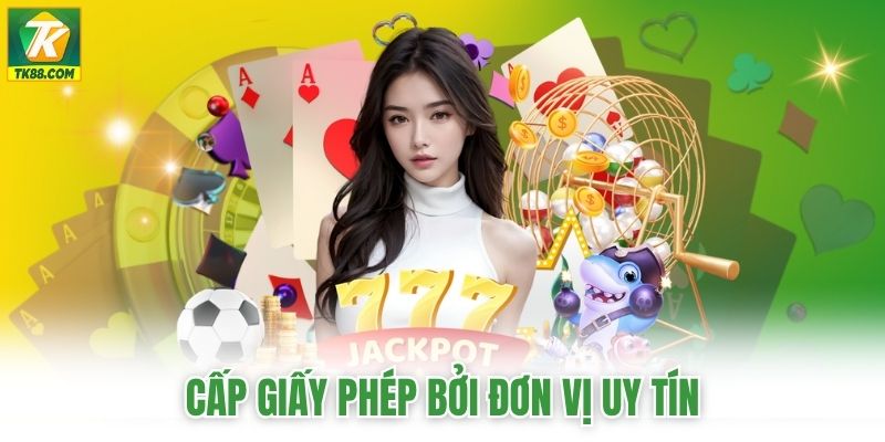 Cấp giấy phép bởi đơn vị uy tín Cấp giấy phép bởi đơn vị uy tín