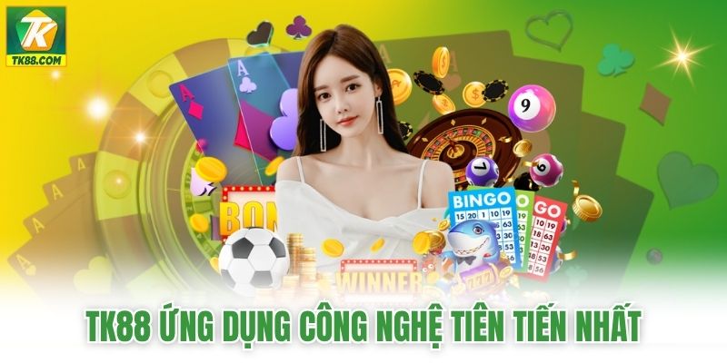 TK88 ứng dụng công nghệ tiên tiến nhất TK88 ứng dụng công nghệ tiên tiến nhất