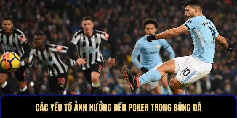 Các yếu tố ảnh hưởng đến poker trong bóng đá
