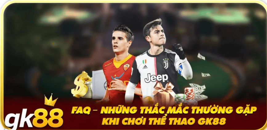FAQ – Những thắc mắc thường gặp khi chơi Thể thao GK88