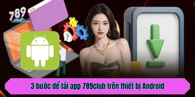 Hướng Dẫn Cách Tải App 789Club Trên Android Hướng Dẫn Cách Tải App 789Club Trên Android