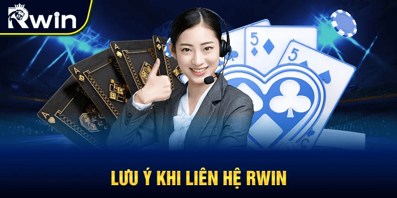 Lưu Ý Khi Liên Hệ Rwin