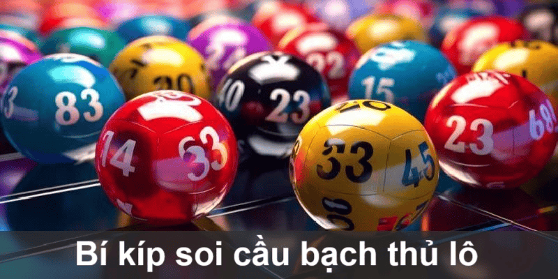 Soi Cầu Bạch Thủ Lô - Bí Quyết Chuyên Nghiệp Để Nâng Cao Xác Suất Trúng Đậm