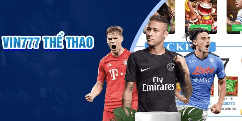 Thể thao vin777 – Điểm hẹn giải trí cho tín đồ cá cược