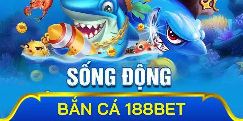 Các loại cá và phần thưởng trong Bắn Cá 188BET