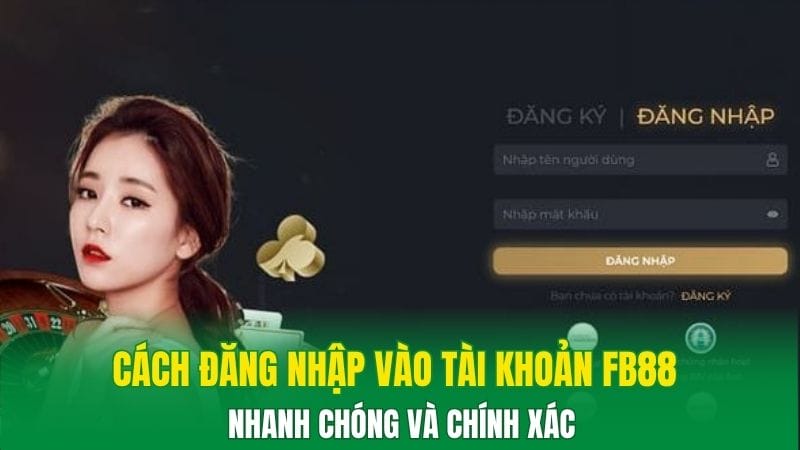 Cách đăng nhập vào tài khoản FB88 nhanh chóng và chính xác
