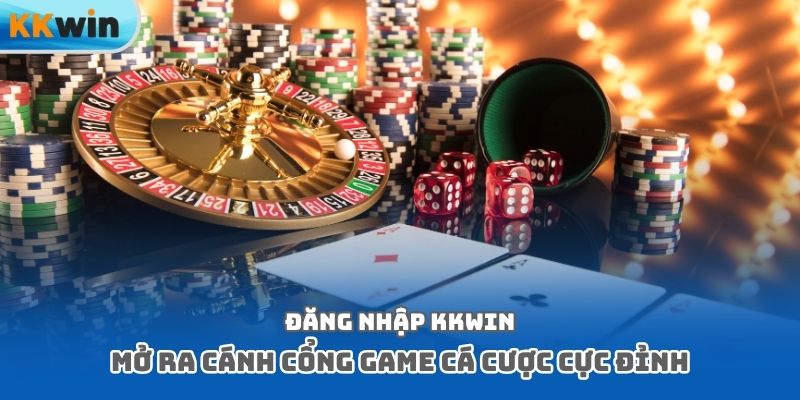 KKwin cổng game cá cược cực đỉnh KKwin cổng game cá cược cực đỉnh