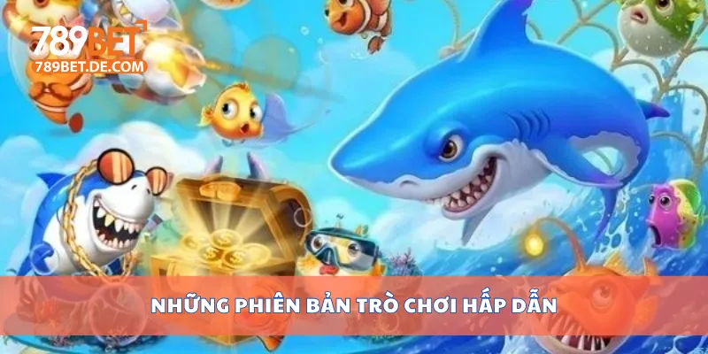 Những phiên bản trò chơi hấp dẫn Những phiên bản trò chơi hấp dẫn