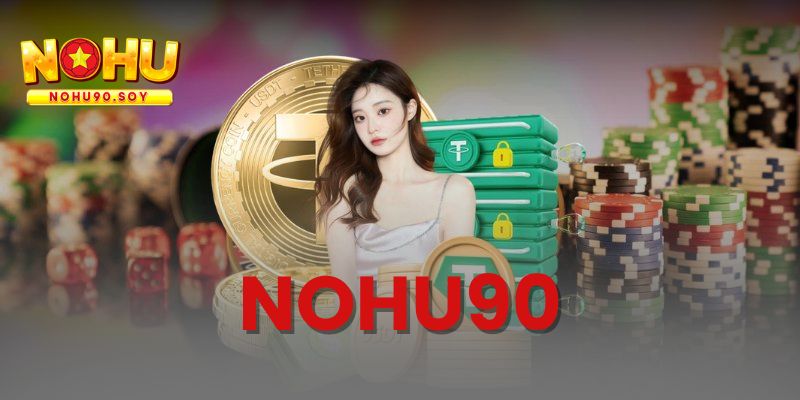 Nohu90 - Thiên Đường Game Chơi Online Hấp Dẫn Mỗi Ngày