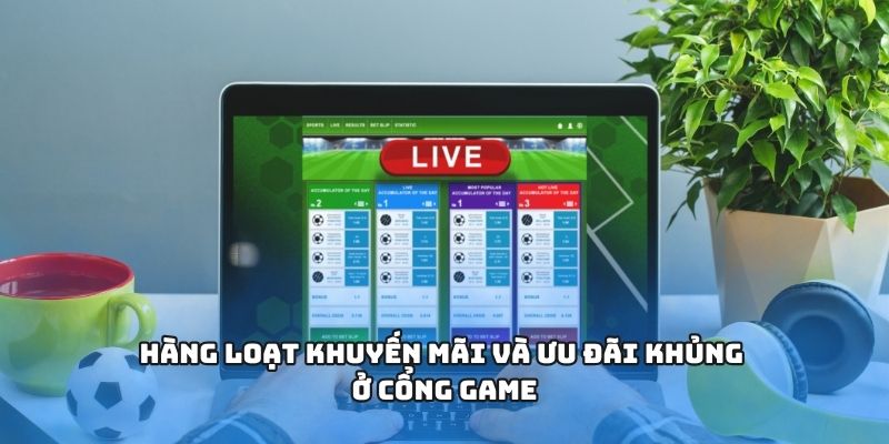 Hàng loạt khuyến mãi và ưu đãi khủng ở cổng game Hàng loạt khuyến mãi và ưu đãi khủng ở cổng game