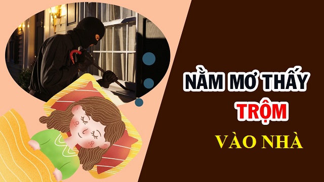 Chiêm bao thấy trộm vào nhà người quen Chiêm bao thấy trộm vào nhà người quen