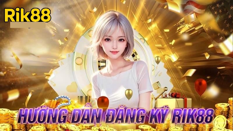 Vì sao nên đăng ký RIK88?