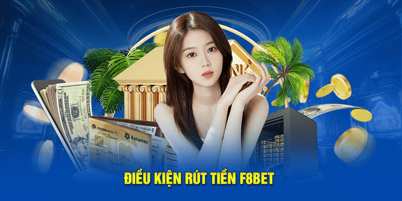 Cách Rút Tiền Từ F8BET Về Ngân Hàng Nhanh Và An Toàn